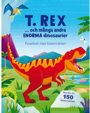 T. rex ... och många andra enorma dinosaurier: pysselbok med (häftad)