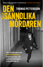 Den osannolika mördaren : hela berättelsen om Skandiamannen, Palmemordet och polisutredningen som spårade ur (inbunden)