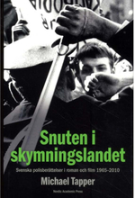 Snuten i skymningslandet : svenska polisberättelser i roman och film 1965-2010 (inbunden)