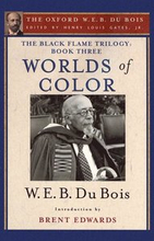 The Black Flame Trilogy: Book Three, Worlds of Color (The Oxford W. E. B. Du Bois)
