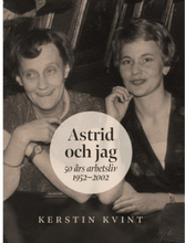 Astrid och jag : 50 års arbetsliv (inbunden)