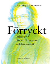 Förryckt : bilder av Robert Schumann och hans musik (bok, danskt band)