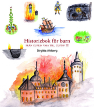 Historiebok för barn : från Gustav Vasa till Gustav III (inbunden)