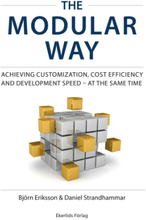 The modular way : achieving customization, cost efficiency and development speed – at the same time (bok, danskt band, eng)