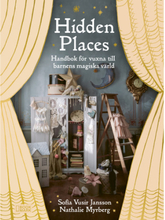 Hidden Places : handbok för vuxna till barnens magiska värld (inbunden)