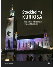 Stockholmskuriosa : med allt du inte behöver veta om Stockholm (inbunden)