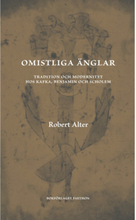 Omistliga änglar : tradition och modernitet hos Kafka, Benjamin och Scholem (inbunden)