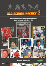 Old school hockey : hockeyns historia berättad av spelarna som var med och skrev den. 2 (inbunden)