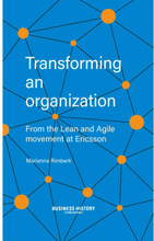 Transforming an organization : from the Lean and Agile movement at Ericsson (inbunden, eng)