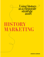 History marketing : using history as a corporate strategic asset (bok, danskt band, eng)