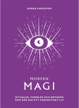 Modern magi : ritualer, formler och brygder som ger dig ett fantastiskt liv (inbunden)