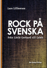 Rock på svenska : från Little Gerhard till Laleh (bok, kartonnage)