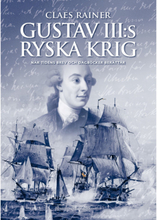 Gustav III:s ryska krig : när tidens brev och dagböcker berättar (inbunden)