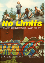 No Limits : graffiti och subkulturer i Luleå 1980-1991 (häftad)