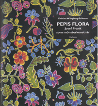 Pepis flora : Josef Frank som mönsterkonstnär (inbunden)