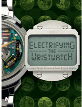 Electrifying The Wristwatch (inbunden, eng)