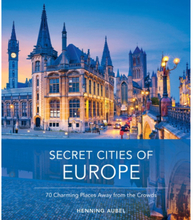 Secret Cities Of Europe (inbunden, eng)