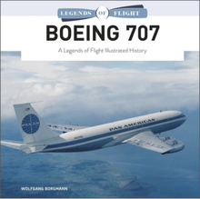 Boeing 707 : A Legends of Flight Illustrated History (inbunden, eng)