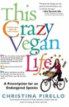 This Crazy Vegan Life: A Prescription For An Endangered Species (häftad, eng)