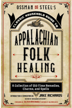 Ossman & Steel's Classic Household Guide to Appalachian Folk Healing (häftad, eng)