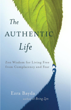 The Authentic Life : Zen Wisdom for Living Free from Complacency and Fear (häftad, eng)