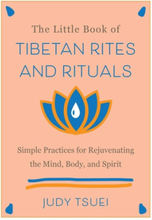 The Little Book Of Tibetan Rites And Rituals: Simple Practices for Rejuvenating the Mind, Body, and Spirit (inbunden, eng)