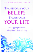 Transform your beliefs, transform your life - eft tapping using matrix rei (häftad, eng)