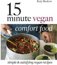 15 minute vegan comfort food - simple & satisfying vegan recipes (inbunden, eng)