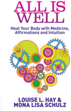 All is well - heal your body with medicine, affirmations and intuition (häftad, eng)