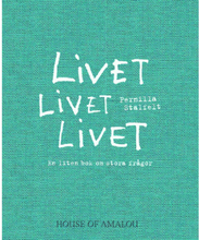 Livet Livet Livet : en liten bok om stora frågor (bok, klotband)