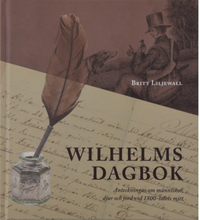 Wilhelms dagbok: Anteckningar om människor, djur och natur vid 1800-talets mitt (inbunden)