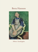 Berta Hansson : möten i hembygden (inbunden)