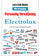 Min framgång med personlig försäljning för Electrolux och Sveriges dagstidningar (inbunden)