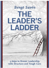 The leader's ladder : 5 steps to braver leadership with structure and tough care (bok, danskt band, eng)