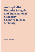 Anticapitalist feminist struggle and transnational solidarity : Chandra Talpade Mohanty (häftad, eng)
