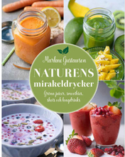 Naturens mirakeldrycker : gröna juicer, smoothies, shots och longdrinks (inbunden)