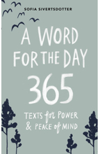 A word for the day : 365 texts for power & peace of mind (bok, danskt band, eng)