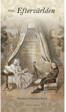Till eftervärlden : Clas Julius Ekeblad 1742–1808 - Brev, dagböcker och reseskildringar berättar (inbunden)