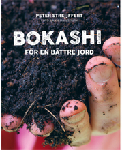 Bokashi : för en bättre jord (inbunden)