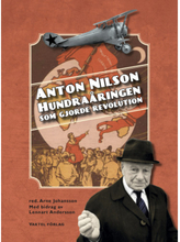 Anton Nilson : hundraåringen som gjorde revolution (inbunden)