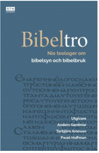 Bibeltro : nio teologer om bibelsyn och bibelbruk (inbunden)