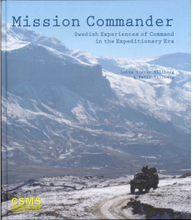 Mission commander : Swedish experiences of command in the expeditionary era (inbunden, eng)