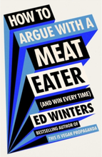 How to Argue With a Meat Eater (And Win Every Time) (inbunden, eng)