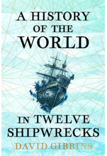 A History of the World in Twelve Shipwrecks (häftad, eng)