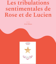 Les tribulations sentimentales de Rose et de Lucien