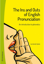 The Ins and Outs of English Pronunciation : an introduction to phonetics (häftad, eng)