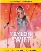 Taylor Swift : livet, låtarna, turnén (inbunden)