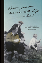 Bara genom breven till dig, vän! : Eyvind Johnsons och Rudolf Värnlunds brevväxling (bok, flexband)