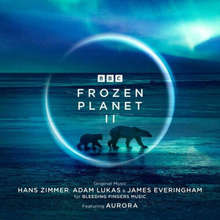 Hans Zimmer, Adam Lukas & James Everingham feat. AURORA : Frozen Planet II CD 2