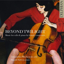 Alexandra Mackenzie : Beyond Twilight: Music for Cello & Piano By Female